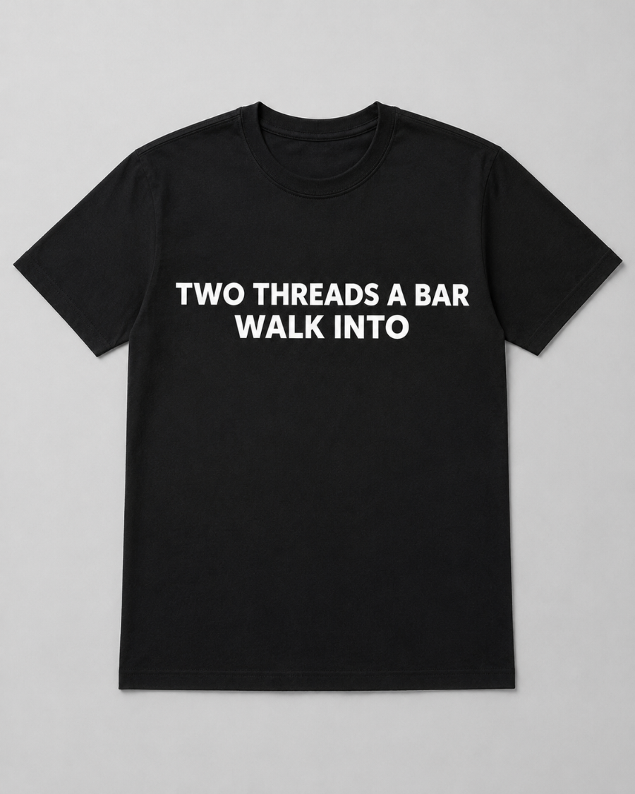 Two threads walk into a bar