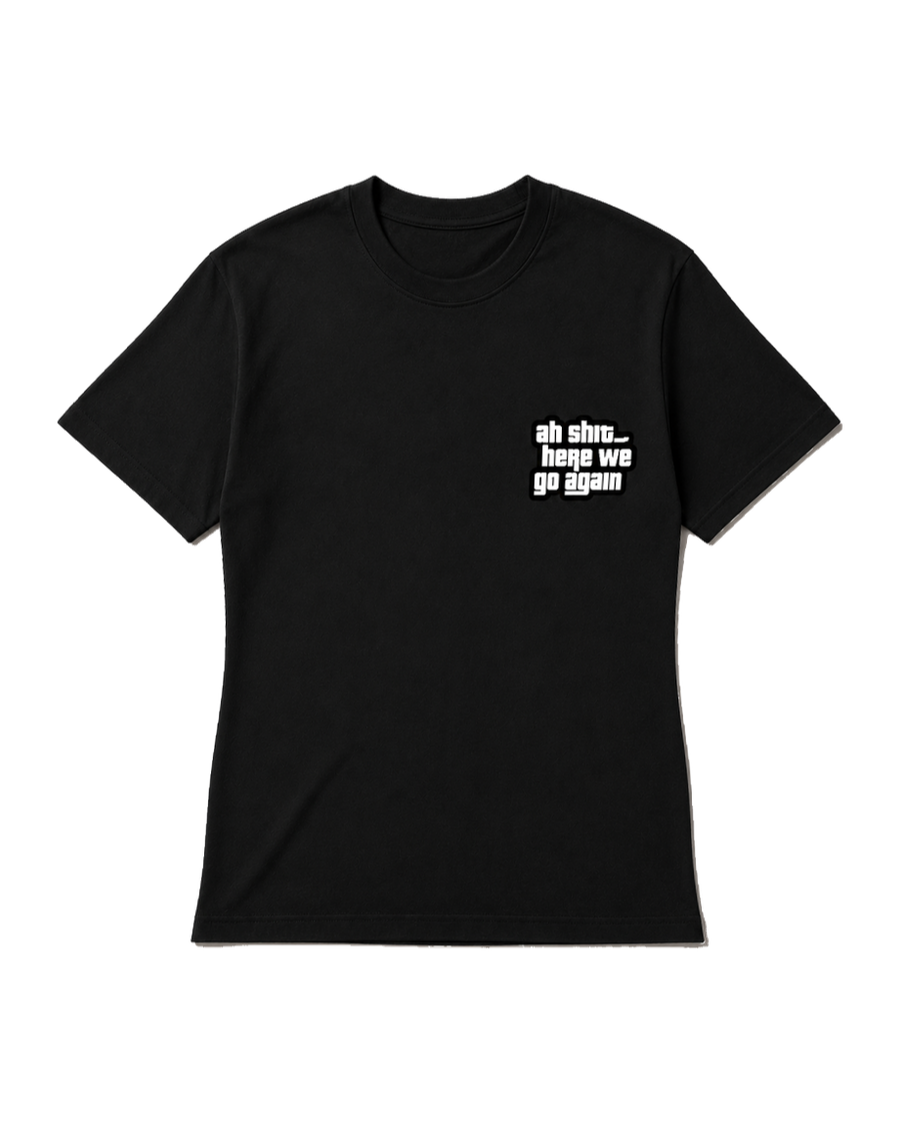 T Shirt Oh Shit Here We Go Again