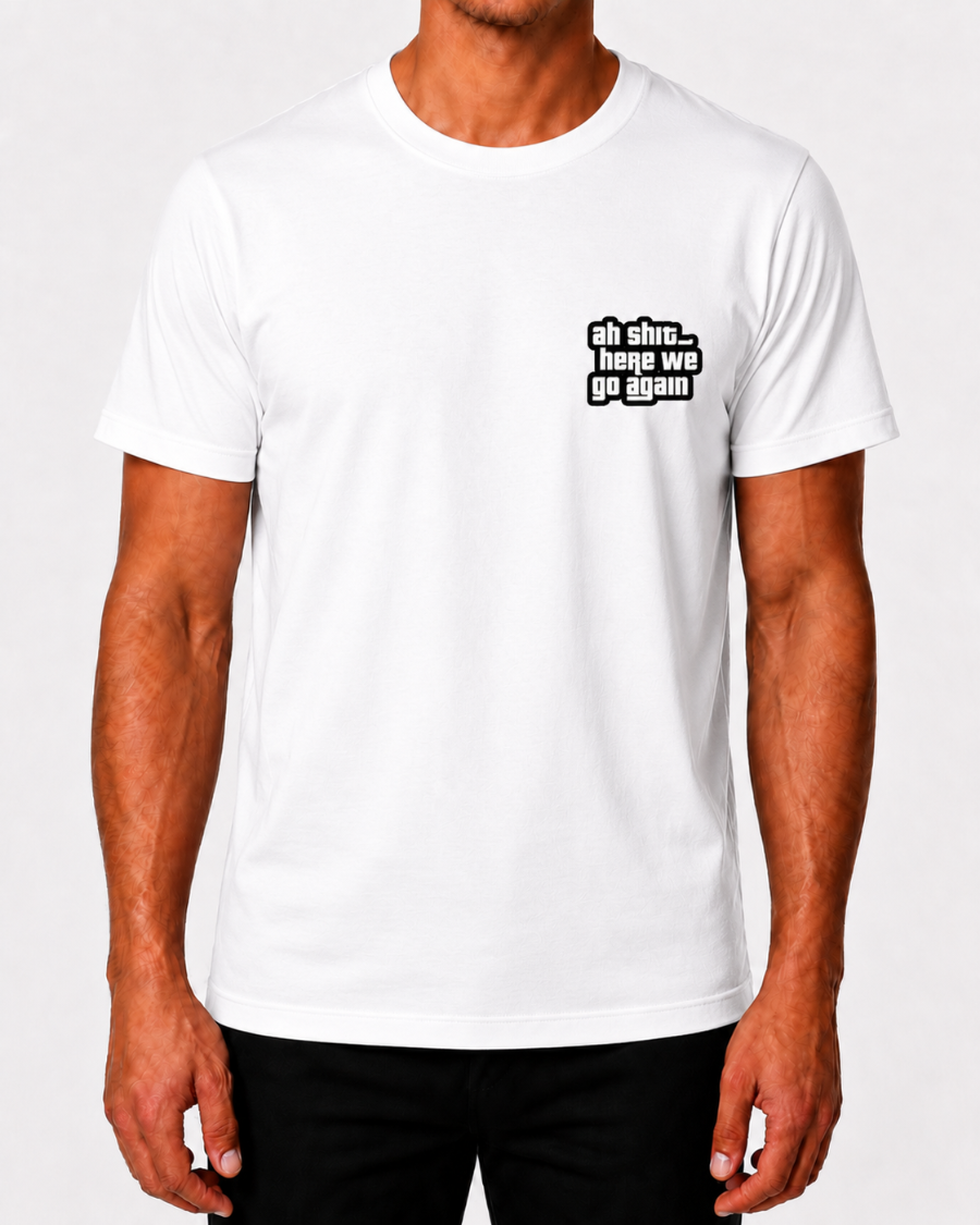 T Shirt Oh Shit Here We Go Again