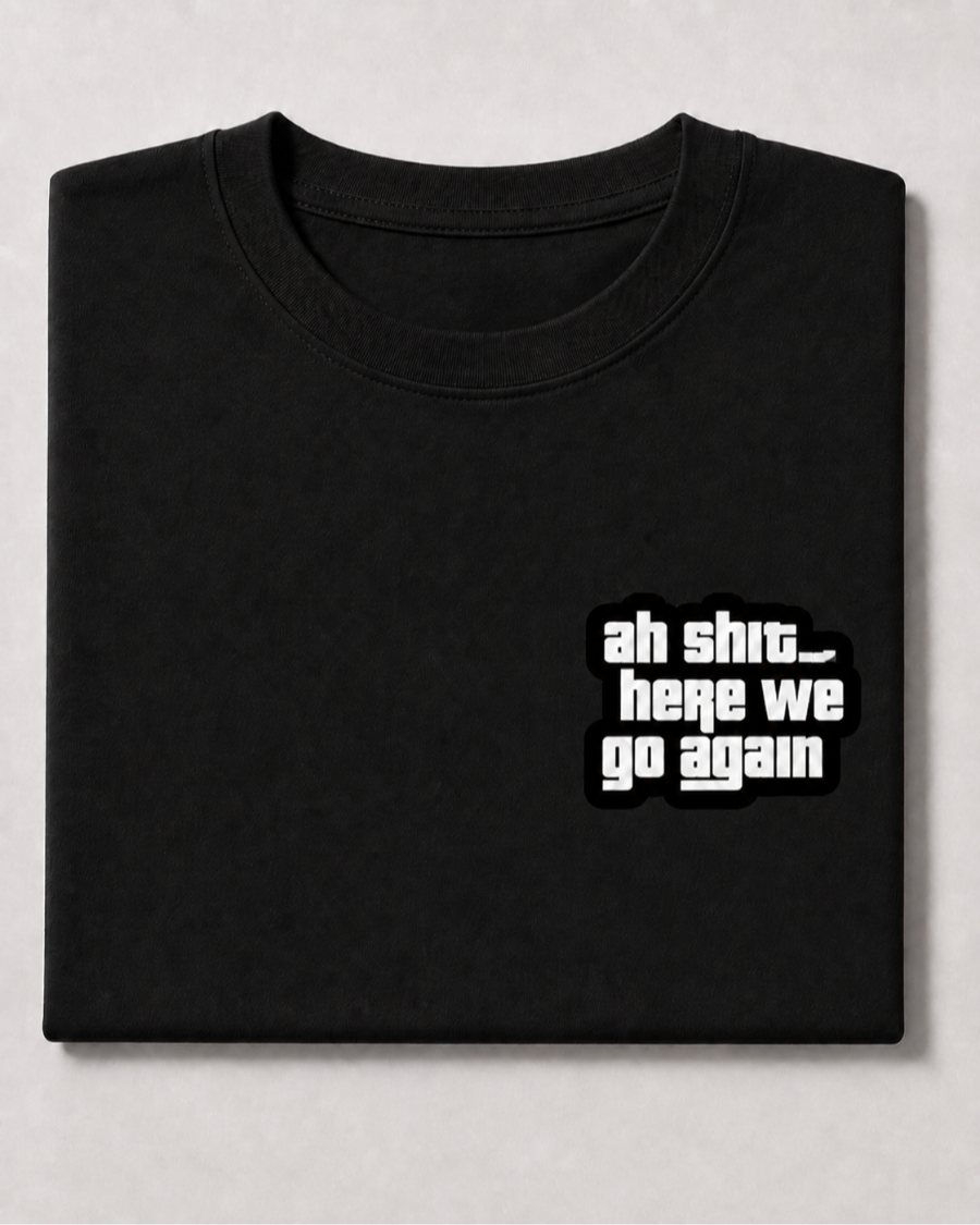 T Shirt Oh Shit Here We Go Again — Black