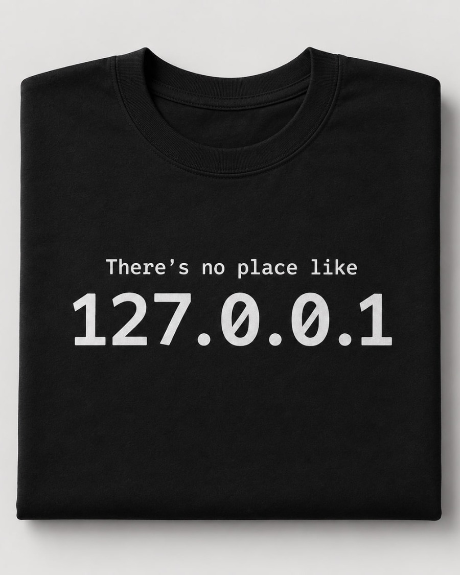 No Place Like 127.0.0.1 Tee