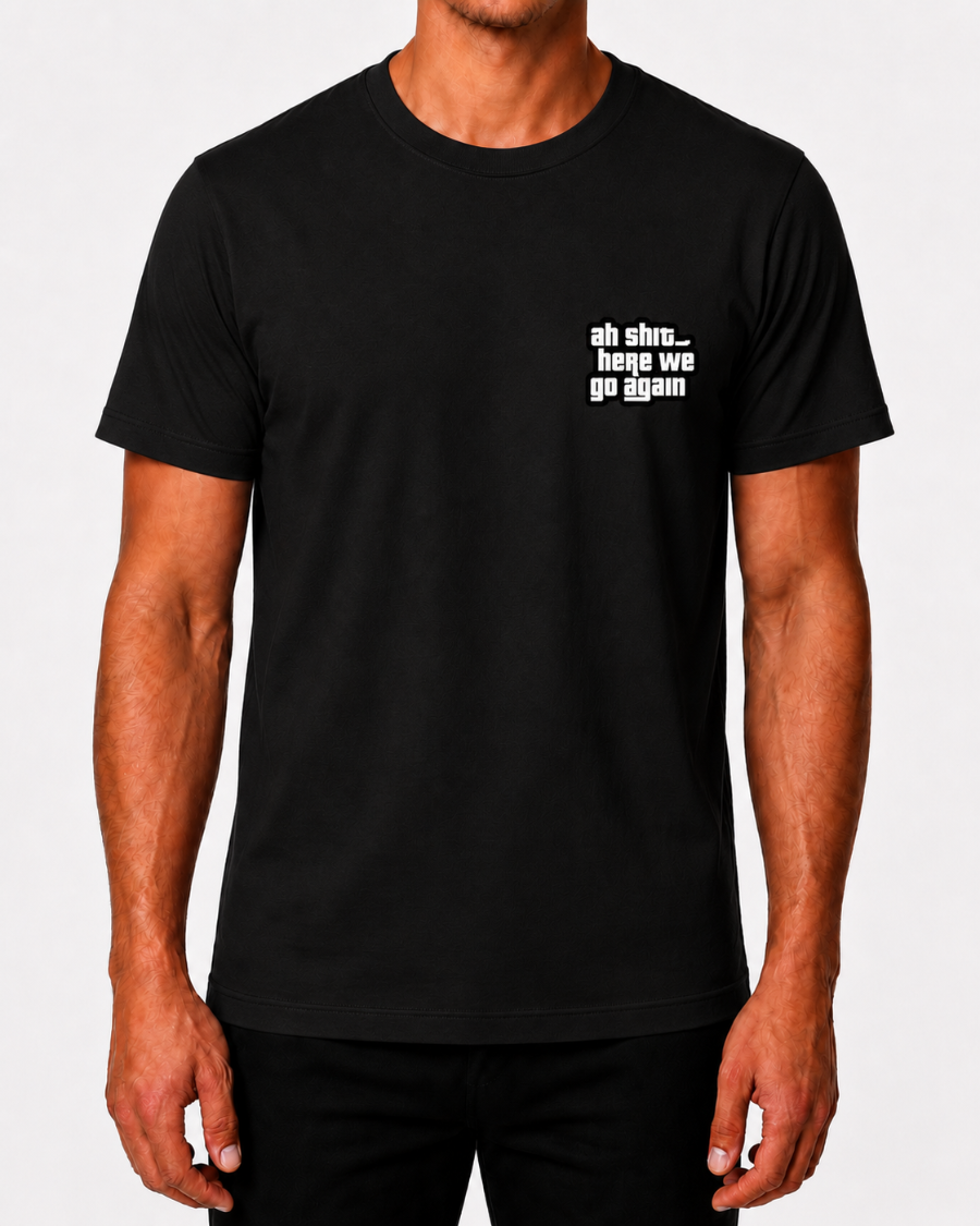 T Shirt Oh Shit Here We Go Again