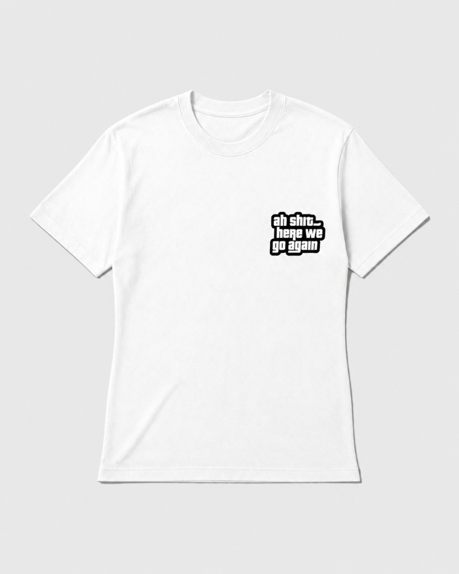 T Shirt Oh Shit Here We Go Again