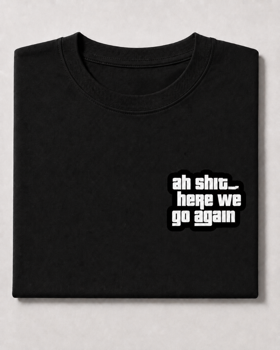T Shirt Oh Shit Here We Go Again — Black