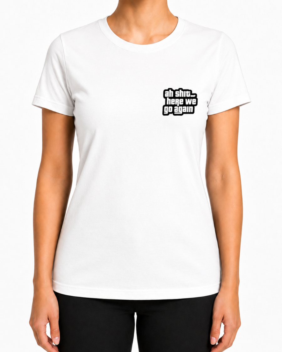 T Shirt Oh Shit Here We Go Again