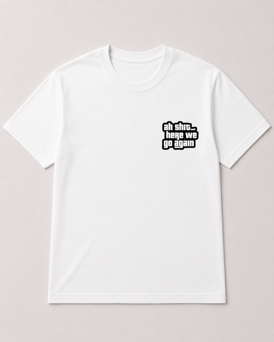 T Shirt Oh Shit Here We Go Again