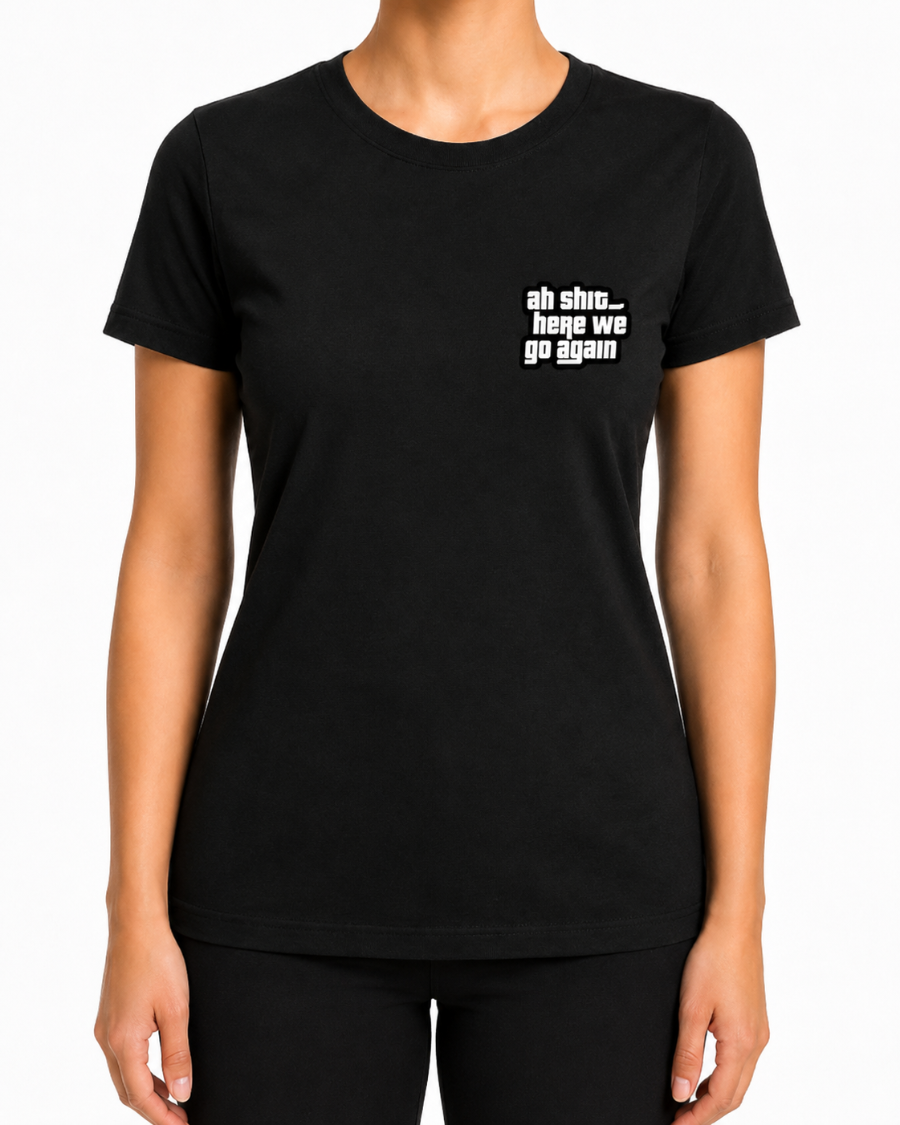 T Shirt Oh Shit Here We Go Again